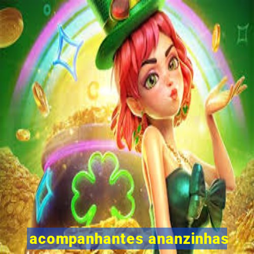 acompanhantes ananzinhas